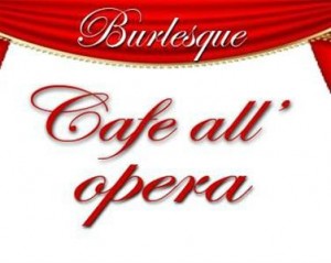 Cafe all'opera στο Burlesque