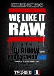 We like it RAW: Dj Aldow @ Propaganda