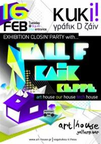 Exhibition closing party : Tall F, Kaik, Keppe @ Art House