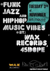 WAX RECORDS presents :jazz funk and hiphop music vibes @ Art House